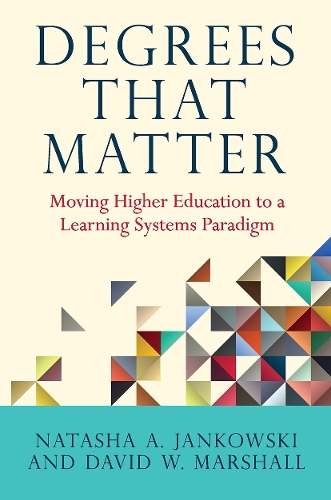 Бумажная книга «Degrees That Matter: Moving Higher Education to a Learning Systems Paradigm», авторов Дэвид В. Маршалл, Наташа А. Янковски - фото №1