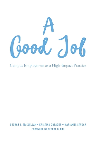 Паперова книга «A Good Job: Campus Employment as a High-Impact Practice», авторів Джордж С. Макклеллан, Крістіна Л. Крейгер, Маріанна Савока - фото №1