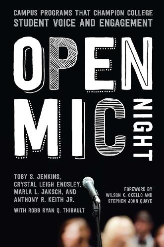 Паперова книга «Open Mic Night: Campus Programs That Champion College Student Voice and Engagement», авторів Ентоні Р. Кіт, Крістал Лі Ендслі, Марла Л. Якш, Тобі С. Дженкінс - фото №1