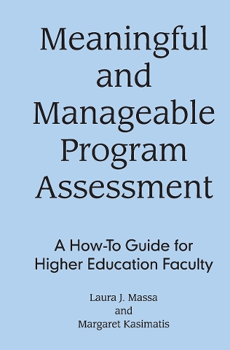 Бумажная книга «Meaningful and Manageable Program Assessment: A How-To Guide for Higher Education Faculty», авторов Лаура Дж. Масса, Маргарет Касиматис - фото №1