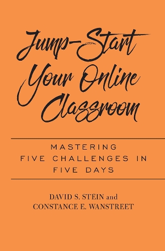 Паперова книга «Jump-Start Your Online Classroom: Mastering Five Challenges in Five Days», авторів Констанс Е. Ванстріт, Девід С. Стайн - фото №1