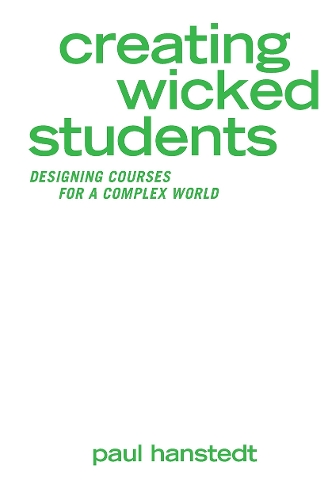 Паперова книга «Creating Wicked Students: Designing Courses for a Complex World», автор Пол Ганстедт - фото №1