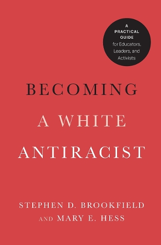 Бумажная книга «Becoming a White Antiracist: A Practical Guide for Educators, Leaders, and Activists», авторов Мэри Э. Хесс, Стивен Д. Брукфилд - фото №1