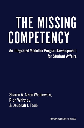 Бумажная книга «The Missing Competency: An Integrated Model for Program Development for Student Affairs», авторов Дебора Дж. Тауб, Рич Уитни, Шэрон Эйкен-Висневски - фото №1