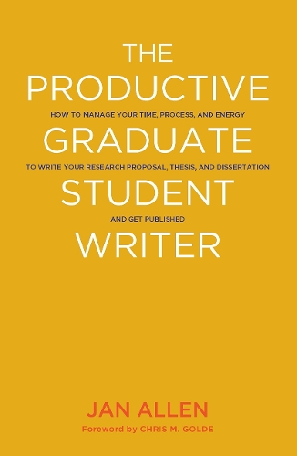 Бумажная книга «The Productive Graduate Student Writer: How to Manage Your Time, Process, and Energy to Write Your Research Proposal, Thesis, and Dissertation and Get Published», автор Ян Э. Аллен - фото №1