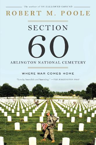 Бумажная книга «Section 60: Arlington National Cemetery: Where War Comes Home», автор Роберт М. Пул - фото №1