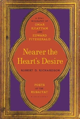 Паперова книга «Nearer the Heart's Desire: Poets of the Rubaiyat: A Dual Biography of Omar Khayyam and Edward FitzGerald», автор Роберт Д. Річардсон - фото №1