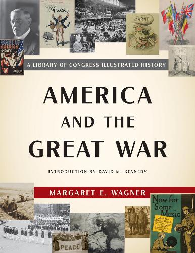 Бумажная книга «America and the Great War: A Library of Congress Illustrated History», автор Маргарет Э. Вагнер - фото №1