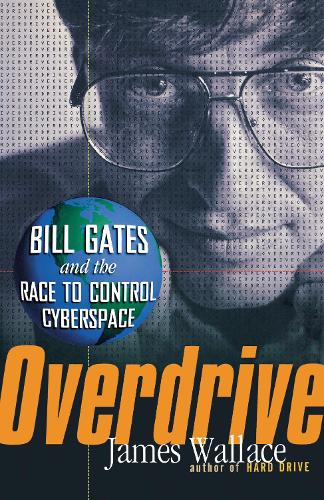 Бумажная книга «Overdrive: Bill Gates and the Race to Control Cyberspace», автор Джеймс Уоллес - фото №1