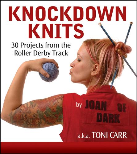 Бумажная книга «Knockdown Knits: 30 Projects from the Roller Derby Track», автор Тони Карр - фото №1