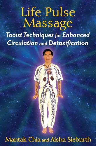 Паперова книга «Life Pulse Massage: Taoist Techniques for Enhanced Circulation and Detoxification», автор Мантак Чіа - фото №1