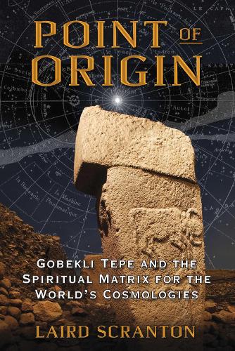 Паперова книга «Point of Origin: Gobekli Tepe and the Spiritual Matrix for the World's Cosmologies», автор Лейрд Скрентон - фото №1