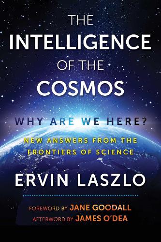 Бумажная книга «The Intelligence of the Cosmos: Why Are We Here? New Answers from the Frontiers of Science», автор Эрвин Ласло - фото №1
