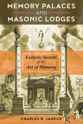 Паперова книга «Memory Palaces and Masonic Lodges: Esoteric Secrets of the Art of Memory», автор Чарльз Б. Жаме - фото №1