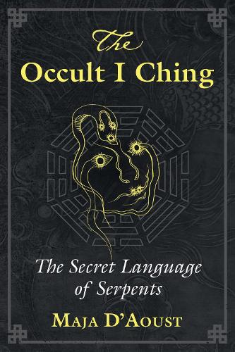 Паперова книга «The Occult I Ching: The Secret Language of Serpents», автор Майя Д'Ауст - фото №1