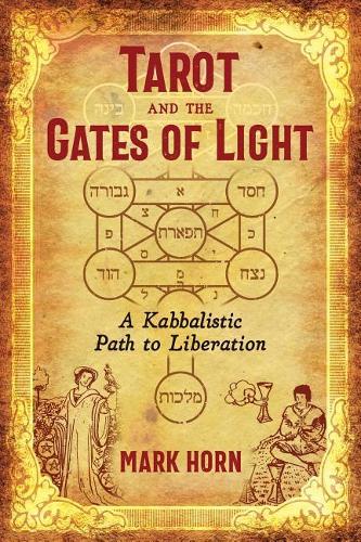 Паперова книга «Tarot and the Gates of Light: A Kabbalistic Path to Liberation», автор Марк Горн - фото №1