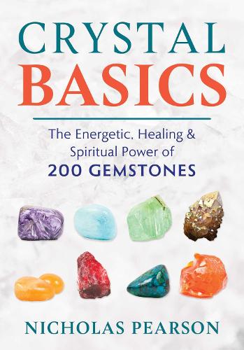 Бумажная книга «Crystal Basics: The Energetic, Healing, and Spiritual Power of 200 Gemstones», автор Николас Пирсон - фото №1