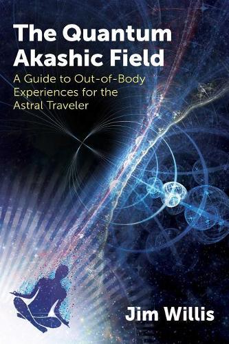 Паперова книга «The Quantum Akashic Field: A Guide to Out-of-Body Experiences for the Astral Traveler», автор Джим Вілліс - фото №1