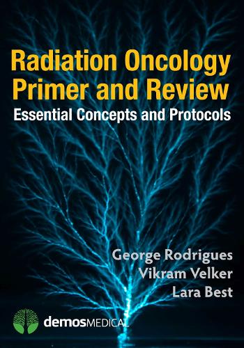 Паперова книга «Radiation Oncology Primer and Review: Essential Concepts and Protocols», авторів Джордж Родрігес, Лара Бест, Вікрам Велкер - фото №1