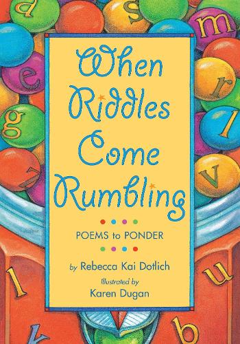 Бумажная книга «When Riddles Come Rumbling: Poems to Ponder», автор Ребекка Кай Дотлих - фото №1