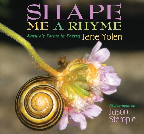 Паперова книга «Shape Me a Rhyme: Nature's Forms in Poetry», автор Джейн Йолен - фото №1
