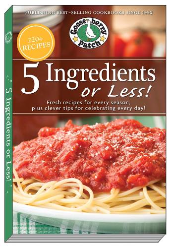 Бумажная книга «5 Ingredients or Less Cookbook: Fresh recipes for every season plus clever tips for celebrating every day», автор Gooseberry Patch - фото №1