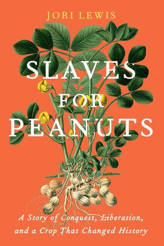 Паперова книга «Slaves for Peanuts: A Story of Conquest, Liberation, and a Crop That Changed History», автор Джорі Льюїс - фото №1