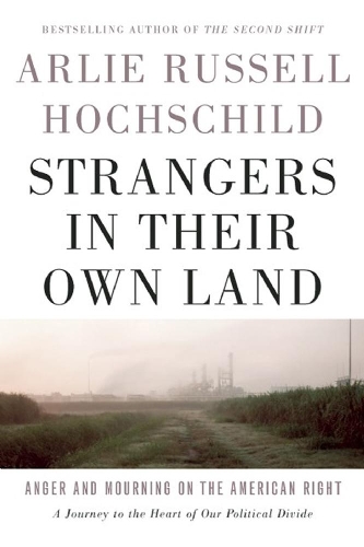 Бумажная книга «Strangers In Their Own Land: Anger and Mourning on the American Right», автор Арли Рассел Хохшильд - фото №1