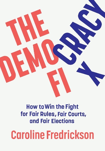 Бумажная книга «The Democracy Fix: How to Win the Fight for Fair Rules, Fair Courts, and Fair Elections», автор Кэролайн Фредриксон - фото №1