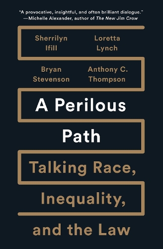 Бумажная книга «A Perilous Path: Talking Race, Inequality, and the Law», авторов Энтони К. Томпсон, Брайан Стивенсон, Лоретта Линч, Шеррилин Ифилл - фото №1