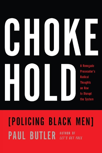 Бумажная книга «Chokehold: Policing Black Men», автор Пол Батлер - фото №1