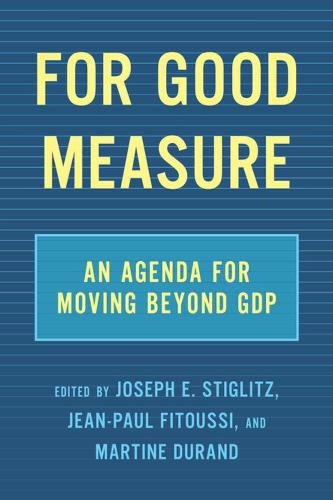 Бумажная книга «For Good Measure: An Agenda for Moving Beyond GDP», авторов Жан-Поль Фитусси, Джозеф Э. Стиглиц, Мартина Дюран - фото №1