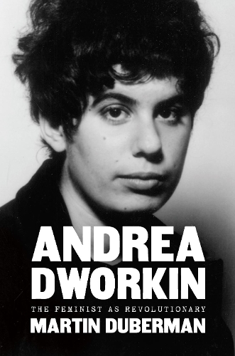 Паперова книга «Andrea Dworkin: The Feminist as Revolutionary», автор Мартін Дуберман - фото №1