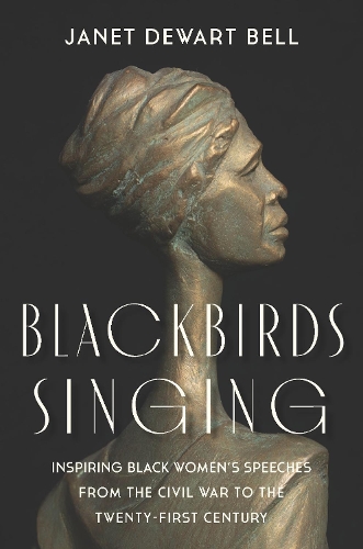Бумажная книга «Blackbirds Singing: Inspiring Black Women’s Speeches from the Civil War to the Twenty-first Century», автор Джанет Дьюарт Белл - фото №1