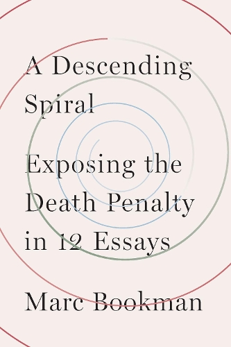 Паперова книга «A Descending Spiral: Exposing the Death Penalty in 12 Essays», автор Марк Букман - фото №1