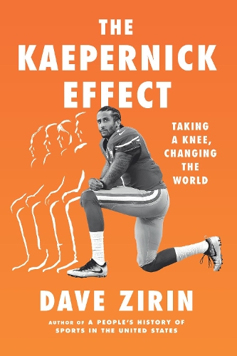 Бумажная книга «The Kaepernick Effect: Taking a Knee, Changing the World», автор Дэйв Зирин - фото №1
