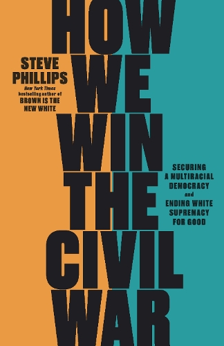 Бумажная книга «How We Win the Civil War: How the Demographic Revolution Has Created a New American Majority», автор Стив Филлипс - фото №1