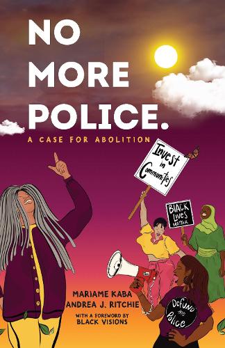 Бумажная книга «No More Police: A Case for Abolition», авторов Андреа Ритчи, Мариам Каба - фото №1