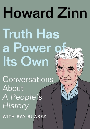 Паперова книга «Truth Has a Power of Its Own: Conversations About A People's History», автор Говард Зінн - фото №1