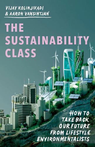 Бумажная книга «The Sustainability Class: How to Take Back Our Future from Lifestyle Environmentalists», автор Аарон Вансинтжан - фото №1