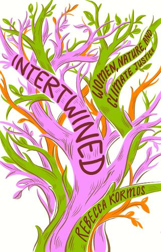 Бумажная книга «Intertwined: Woman, Nature, and Climate Justice», автор Ребекка Кормос - фото №1