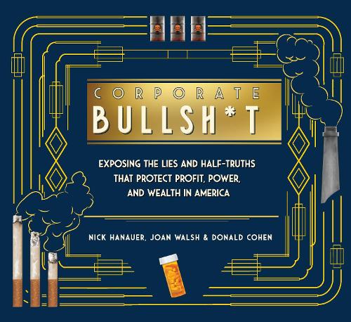 Бумажная книга «It's Never Our Fault and Other Shameless Excuses: A Compendium of Corporate Lies That Protect Profits and Thwart Progress», авторов Дональд Коэн, Джоан Уолш, Ник Ханауэр - фото №1