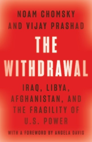 Бумажная книга «The Withdrawal: Iraq, Libya, Afghanistan, and the Fragility of U.S. Power», авторов Ноам Хомский, Виджай Прашад - фото №1