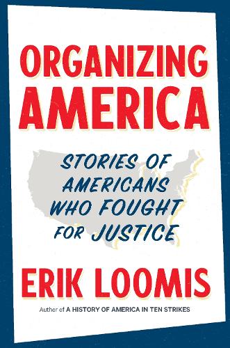 Бумажная книга «Organizing America: Stories of Americans Who Fought for Justice», автор Эрик Лумис - фото №1
