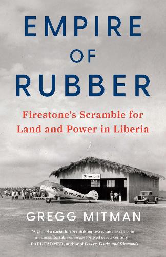 Бумажная книга «Empire of Rubber: Firestone’s Scramble for Land and Power in Liberia», автор Грегг Митман - фото №1
