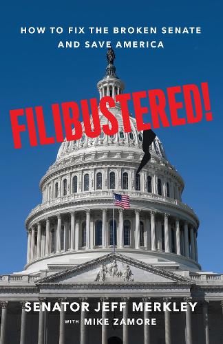 Бумажная книга «Filibustered!: How the Senate Broke America-And How We Can Restore Our Government», авторов Джефф Меркли, Майк Замор - фото №1