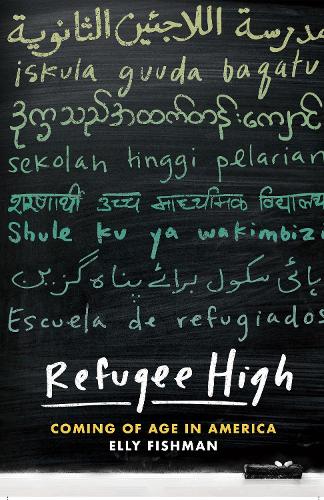 Паперова книга «Refugee High: Coming of Age in America», автор Еллі Фішман - фото №1