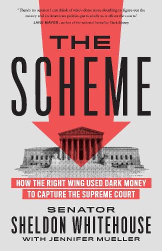 Бумажная книга «The Scheme: How the Right Wing Used Dark Money to Capture the Supreme Court», автор Дженнифер Мюллер - фото №1