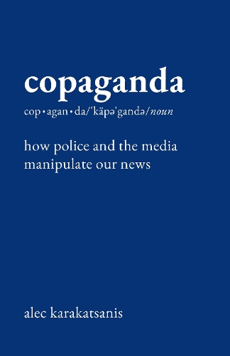 Паперова книга «Copaganda: How Police and the Media Manipulate Our News», автор Алек Каракацаніс - фото №1
