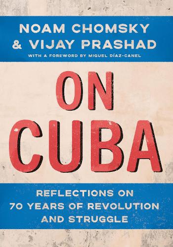 Бумажная книга «On Cuba: Reflections on 70 Years of Revolution and Struggle», авторов Ноам Хомский, Виджай Прашад - фото №1